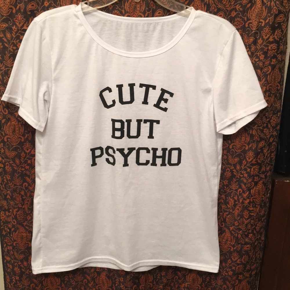 t shirt “CUTE BUT PSYCHO”